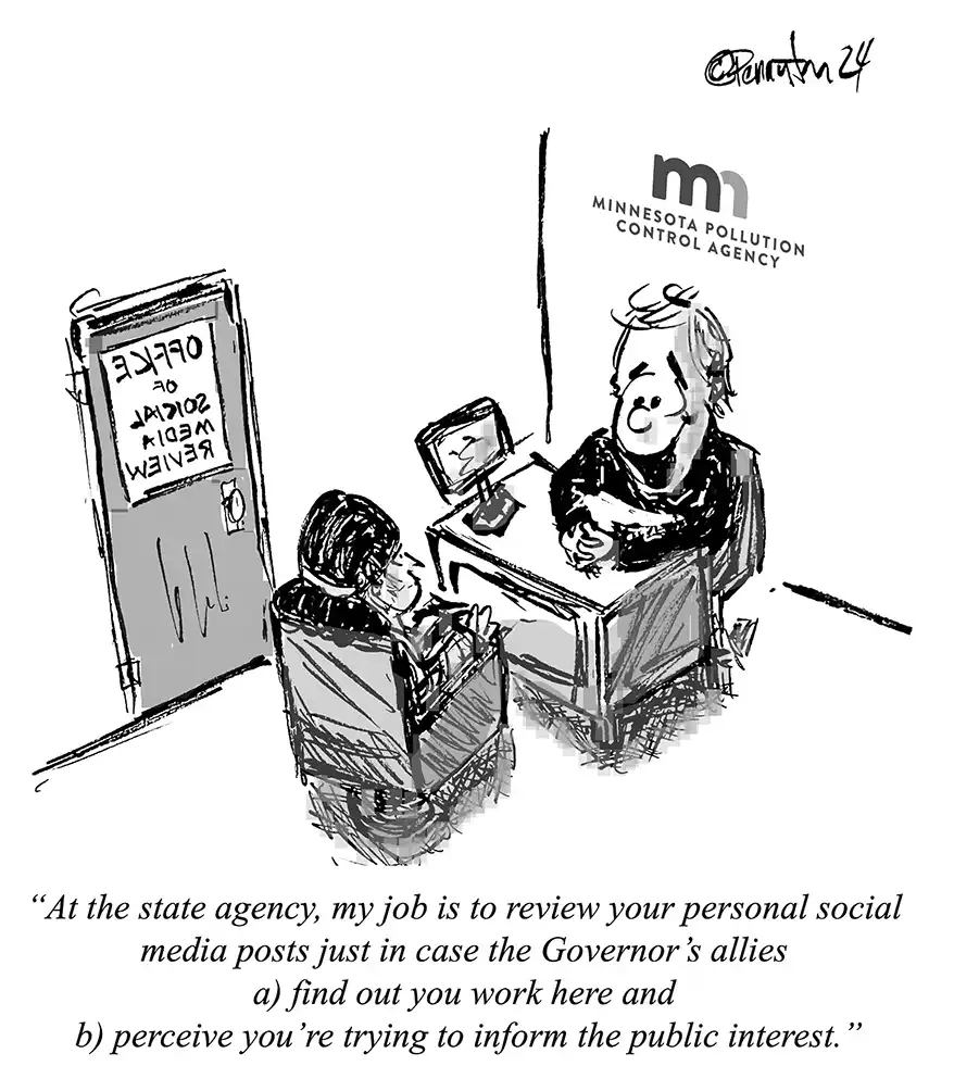 On November 20, 2024, I was discharged from my full-time job as Economic Policy Analyst at the state environmental regulator, Minnesota’s Pollution Control Agency (MPCA). Why? Because the world’s largest buyer and trader of agricultural commodities and largest private corporation in the U.S., Cargill, complained to my employer, MPCA, about my personal social media activity questioning Cargill’s (non-regulated) sustainability claims. Cargill’s view is that “posts on this website (LinkedIn) from government employees [are] as distinct from private citizens.” Do you agree? Or is this revelation chilling?